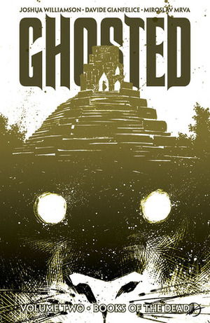 Ghosted, Vol. 2: Books of the Dead by Matteo Scalera, Joshua Williamson, Miroslav Mrva, Davide Gianfelice