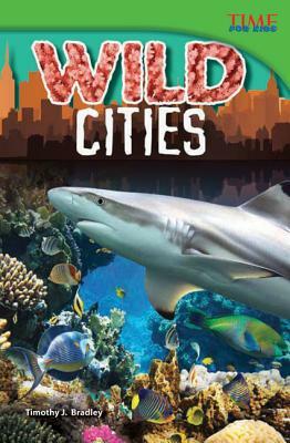 Wild Cities (Library Bound) by Timothy J. Bradley