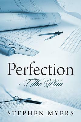 Perfection - The Plan by Stephen Myers