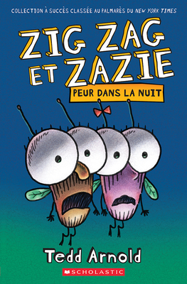 Zig Zag Et Zazie: Peur Dans La Nuit by Tedd Arnold