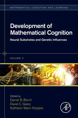 Development of Mathematical Cognition, Volume 2: Neural Substrates and Genetic Influences by 