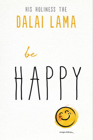 Be Happy by Dalai Lama XIV