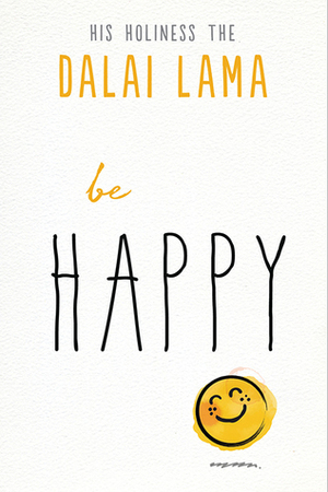 Be Happy by Dalai Lama XIV