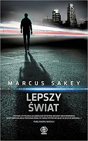 Lepszy świat by Marcus Sakey