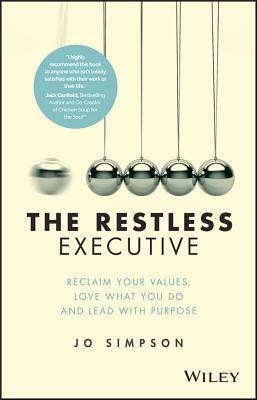 The Restless Executive: Reclaim Your Values, Love What You Do and Lead with Purpose by Jo Simpson