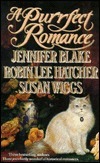 A Purrfect Romance by Robin Lee Hatcher, Jennifer Blake, Susan Wiggs
