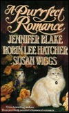 A Purrfect Romance by Jennifer Blake, Susan Wiggs, Robin Lee Hatcher