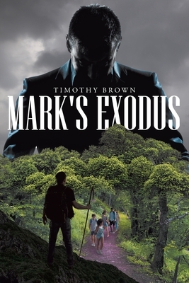 Mark's Exodus by Timothy Brown