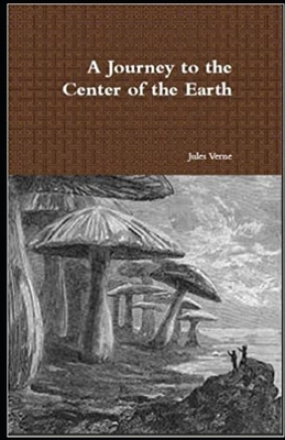 A Journey into the Center of the Earth Annotated by Jules Verne