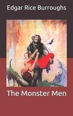 The Monster Men by Edgar Rice Burroughs