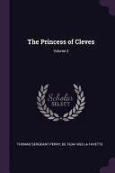The Princess of Cleves; Volume 2 by Thomas Sergeant Perry, De 1634-1693 La Fayette