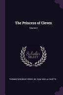 The Princess of Cleves; Volume 2 by De 1634-1693 La Fayette, Thomas Sergeant Perry