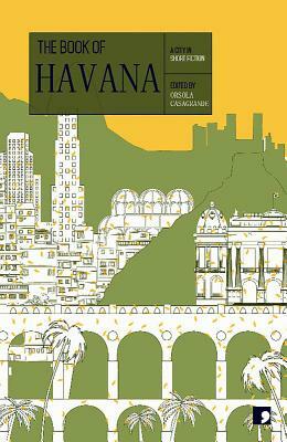 The Book of Havana: A City in Short Fiction by Daniel Chavarria, Irina J. Davidenko