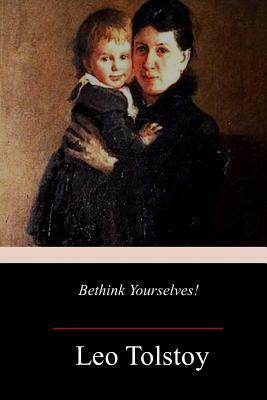 Bethink Yourselves! by Leo Tolstoy