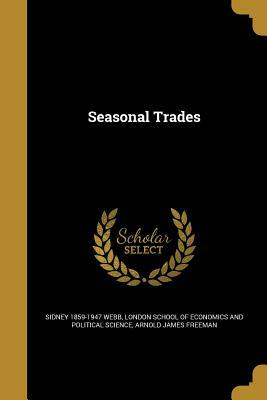 Seasonal Trades by Sidney 1859-1947 Webb, Arnold James Freeman