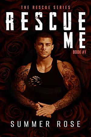 Rescue me by Summer Rose