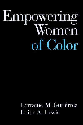 Empowering Women of Color by Lorraine Gutiérrez, Edith Lewis