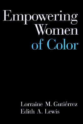 Empowering Women of Color by Edith Lewis, Lorraine Gutiérrez