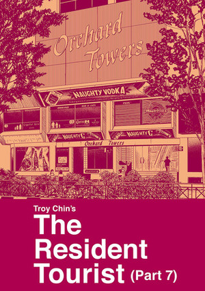 The Resident Tourist (Part 7) by Troy Chin