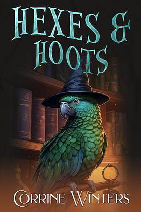 Hexes & Hoots: A Paranormal Parrot Cozy Mystery by Corrine Winters