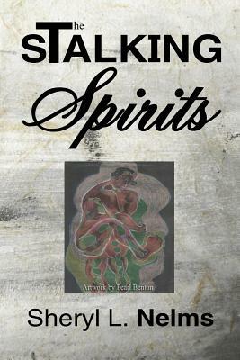 The Stalking Spirits by Sheryl L. Nelms