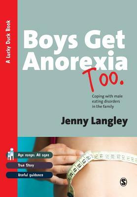 Boys Get Anorexia Too: Coping with Male Eating Disorders in the Family by Jenny Langley