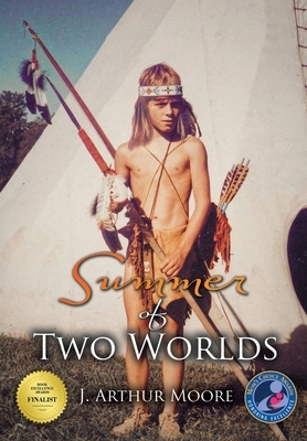 Summer of Two Worlds (3rd Edition) by J. Arthur Moore