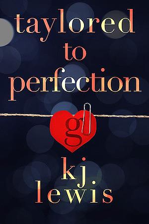 Taylored to Perfection by kj lewis