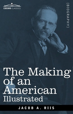 The Making of an American, Illustrated by Jacob A. Riis