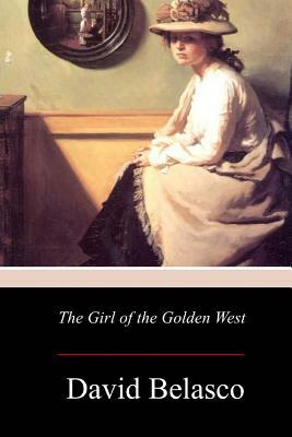 The Girl of the Golden West by David Belasco