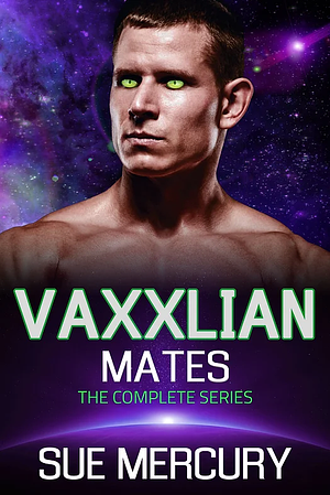 Vaxxlian Mates: The Complete Series by Sue Mercury