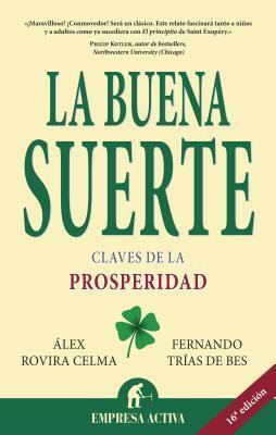 La buena suerte: Claves de la prosperidad by Álex Rovira Celma, Fernando Trías de Bes