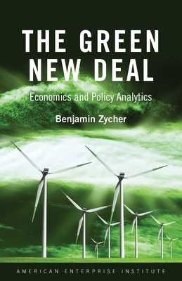 The Green New Deal: Economics and Policy Analytics by Benjamin Zycher