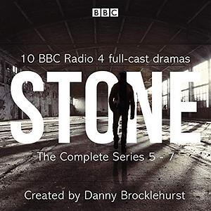 Stone: The Complete Series 5-7 BBC Radio 4 Full-Cast Crime Dramas by Danny Brocklehurst