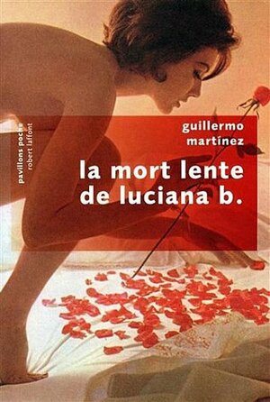 La mort lente de Luciana b. by Guillermo Martínez