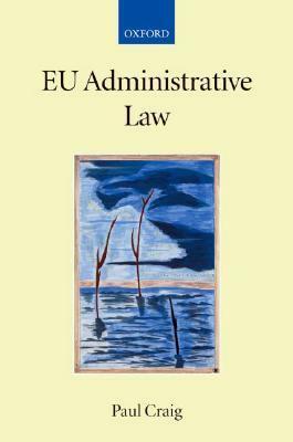 Eu Administrative Law by Paul Craig