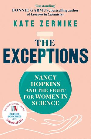 The Exceptions: Nancy Hopkins, MIT, and the Fight for Women in Science by Kate Zernike