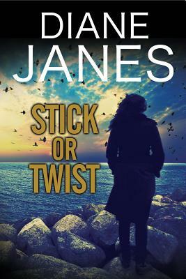 Stick or Twist: A Contemporary Romantic Suspense by Diane Janes