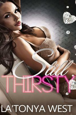 Still Thirsty (An Urban Novella) by La'tonya West