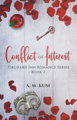 Conflict of Interest: Orchard Inn Romance Series Book 2 by A.M. Kusi
