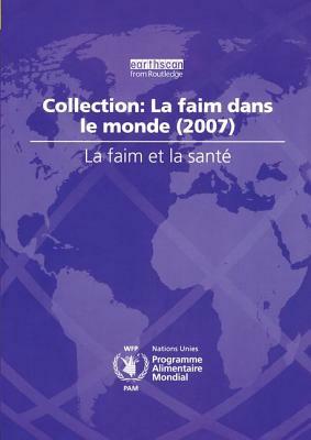 La Faim Et La Sant?: Collection: La Faim Dans Le Monde (2007) by World Food Programme