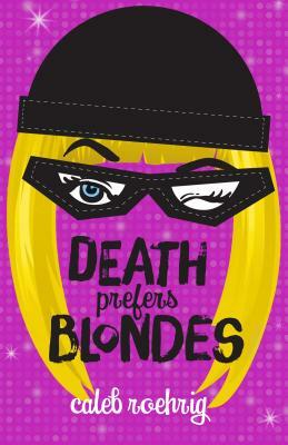 Death Prefers Blondes by Caleb Roehrig