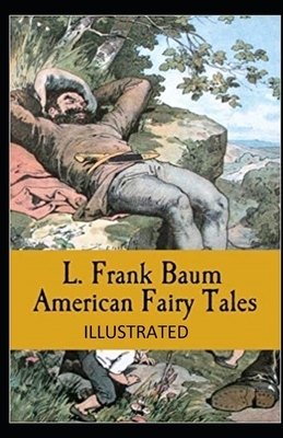 American Fairy Tales Illustrated by L. Frank Baum