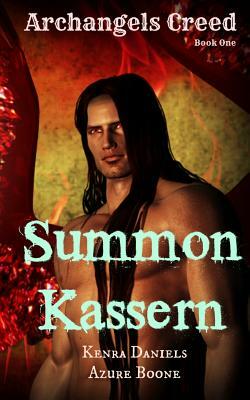 Summon Kassern: Archangels Creed by Azure Boone, Kenra Daniels