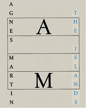 Agnes Martin: The Islands by Agnes Martin, Heinz Liesbrock