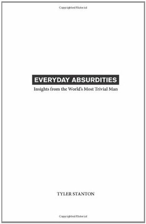 Everyday Absurdities by Tyler Stanton
