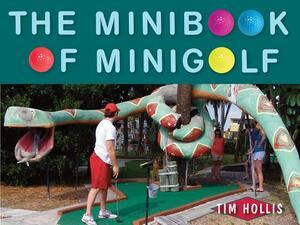 The Minibook of Minigolf by Tim Hollis