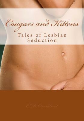 Cougars and Kittens: Tales of Lesbian Seduction by C. D. Overstreet