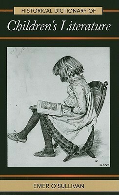 Historical Dictionary of Children's Literature by Emer O'Sullivan