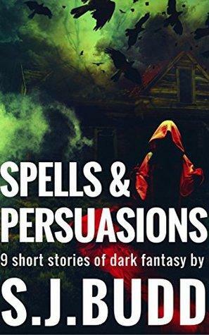 Spells and Persuasions by S.J. Budd